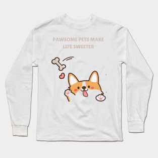 Pawsome Pets Make Life Sweeter Long Sleeve T-Shirt